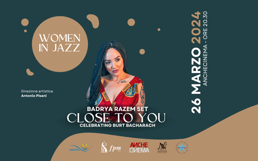 WOMEN IN JAZZ: il 26 marzo all’AncheCinema il secondo appuntamento della rassegna con BADRYA RAZEM in “Close to you – Celebrating Burt Bacharach”