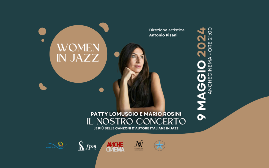WOMEN IN JAZZ: il 9 maggio l’ultimo appuntamento della rassegna con PATTY LOMUSCIO E MARIO ROSINI in scena con “Il nostro concerto”